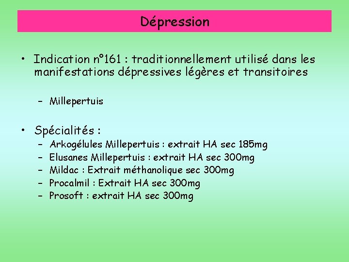 Dépression • Indication n° 161 : traditionnellement utilisé dans les manifestations dépressives légères et