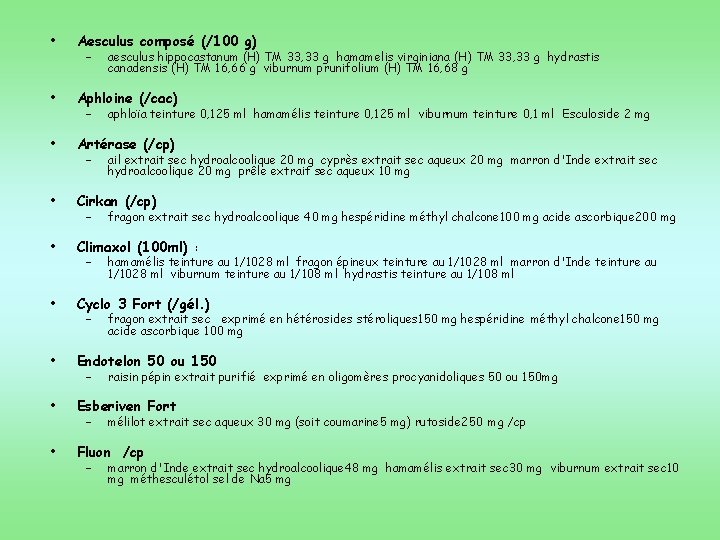  • Aesculus composé (/100 g) • Aphloine (/cac) • Artérase (/cp) • Cirkan