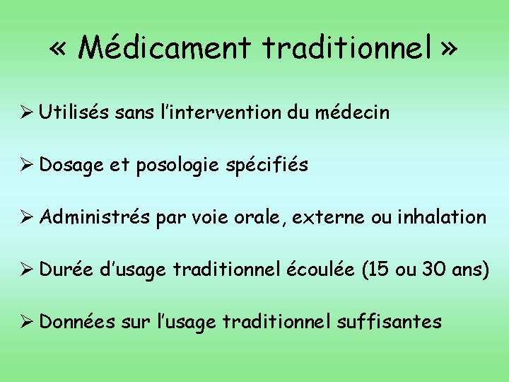  « Médicament traditionnel » Utilisés sans l’intervention du médecin Dosage et posologie spécifiés