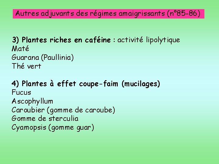 Autres adjuvants des régimes amaigrissants (n° 85 -86) 3) Plantes riches en caféine :