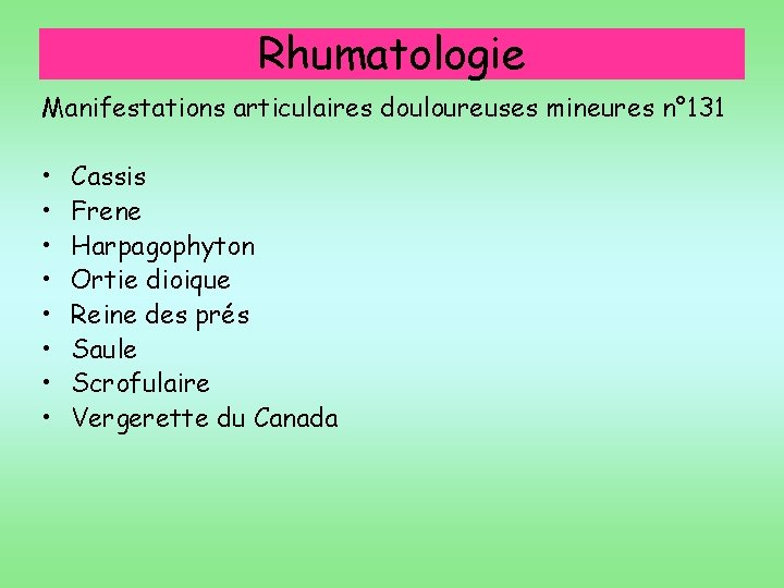 Rhumatologie Manifestations articulaires douloureuses mineures n° 131 • • Cassis Frene Harpagophyton Ortie dioique