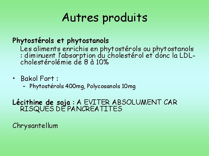 Autres produits Phytostérols et phytostanols Les aliments enrichis en phytostérols ou phytostanols : diminuent