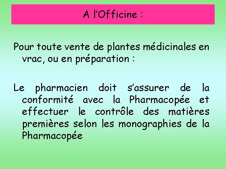 A l’Officine : Pour toute vente de plantes médicinales en vrac, ou en préparation