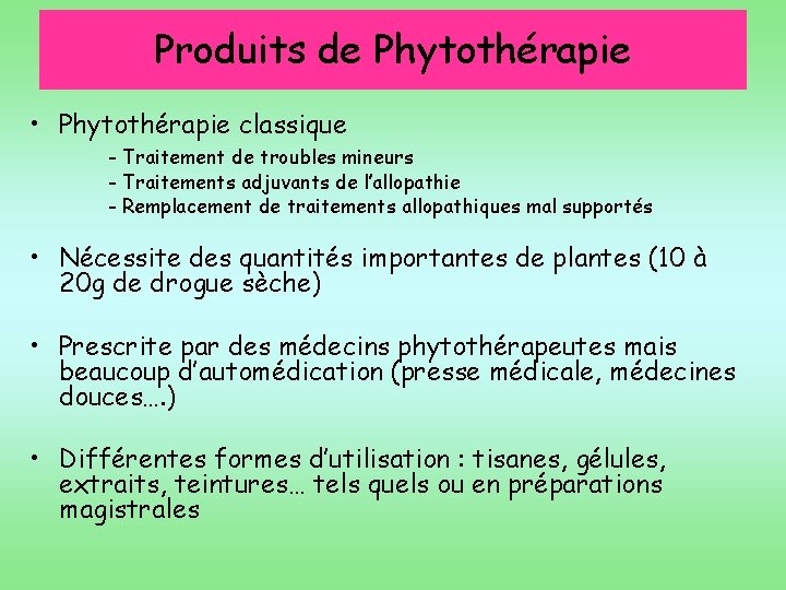 Produits de Phytothérapie • Phytothérapie classique - Traitement de troubles mineurs - Traitements adjuvants