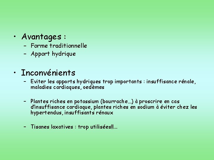  • Avantages : – Forme traditionnelle – Apport hydrique • Inconvénients – Eviter