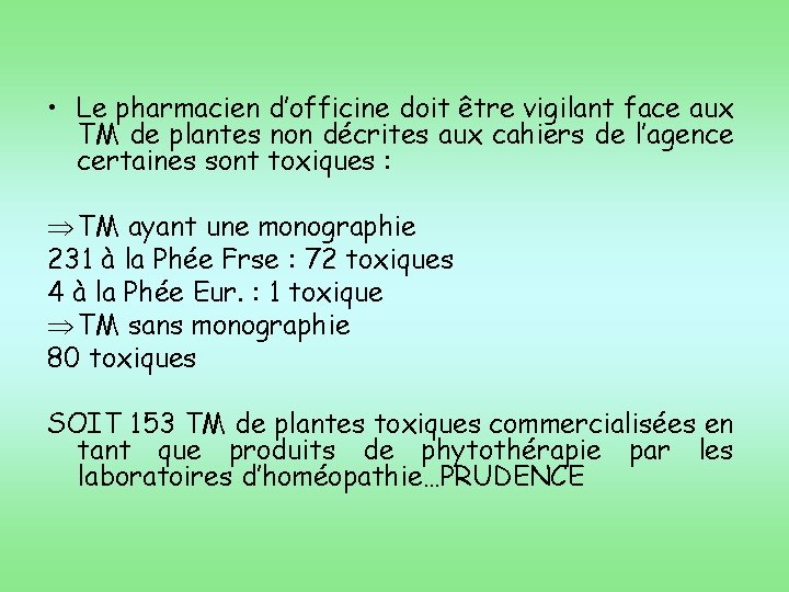  • Le pharmacien d’officine doit être vigilant face aux TM de plantes non