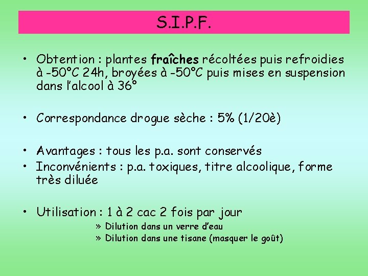 S. I. P. F. • Obtention : plantes fraîches récoltées puis refroidies à -50°C