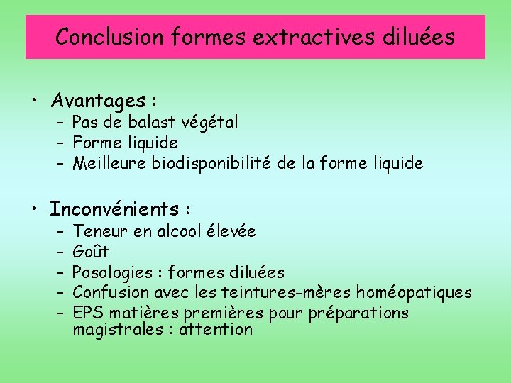 Conclusion formes extractives diluées • Avantages : – Pas de balast végétal – Forme