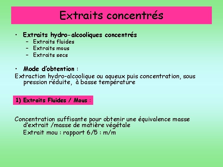 Extraits concentrés • Extraits hydro-alcooliques concentrés – Extraits fluides – Extraits mous – Extraits