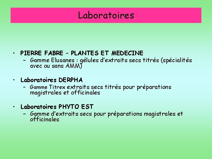 Laboratoires • PIERRE FABRE – PLANTES ET MEDECINE – Gamme Elusanes : gélules d’extraits