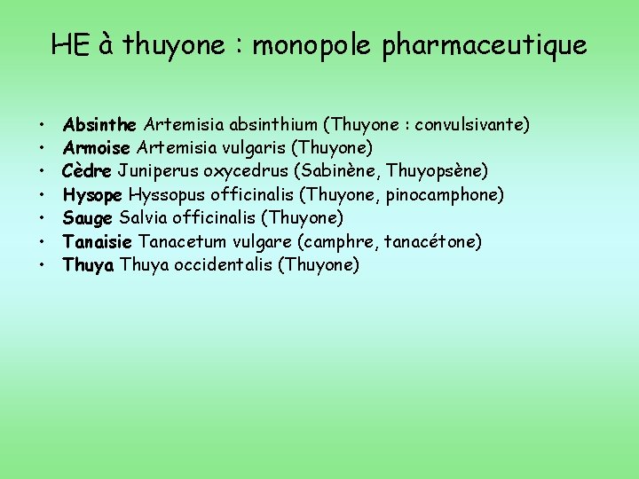 HE à thuyone : monopole pharmaceutique • • Absinthe Artemisia absinthium (Thuyone : convulsivante)