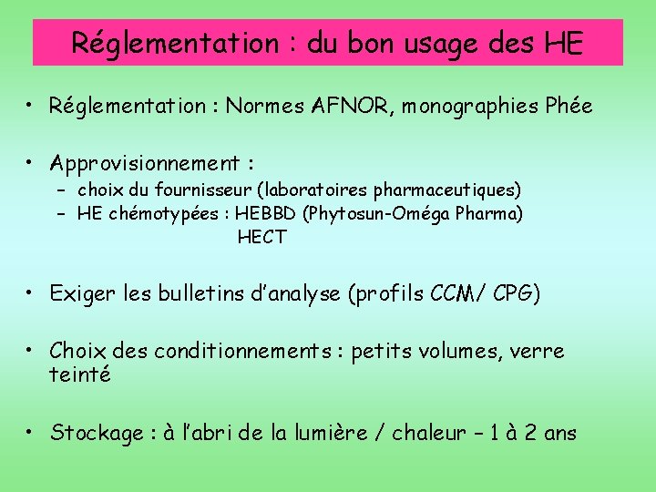 Réglementation : du bon usage des HE • Réglementation : Normes AFNOR, monographies Phée