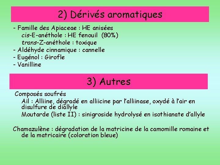2) Dérivés aromatiques - Famille des Apiaceae : HE anisées cis-E-anéthole : HE fenouil