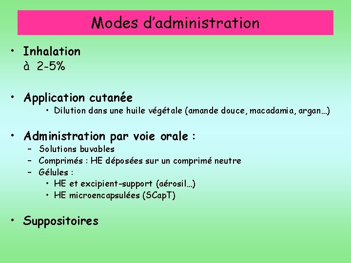 Modes d’administration • Inhalation à 2 -5% • Application cutanée • Dilution dans une