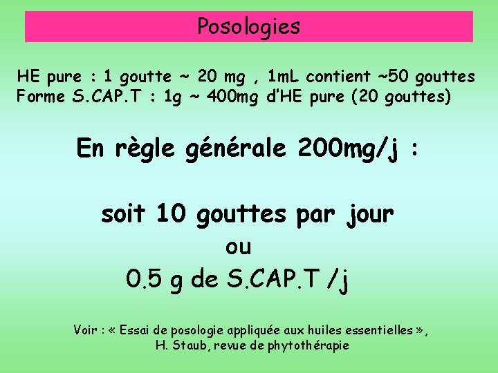 Posologies HE pure : 1 goutte ~ 20 mg , 1 m. L contient