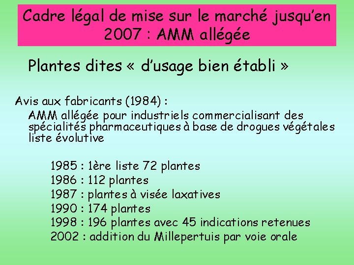 Cadre légal de mise sur le marché jusqu’en 2007 : AMM allégée Plantes dites