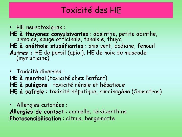 Toxicité des HE • HE neurotoxiques : HE à thuyones convulsivantes : absinthe, petite