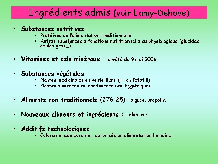 Ingrédients admis (voir Lamy-Dehove) • Substances nutritives : • Protéines de l’alimentation traditionnelle •