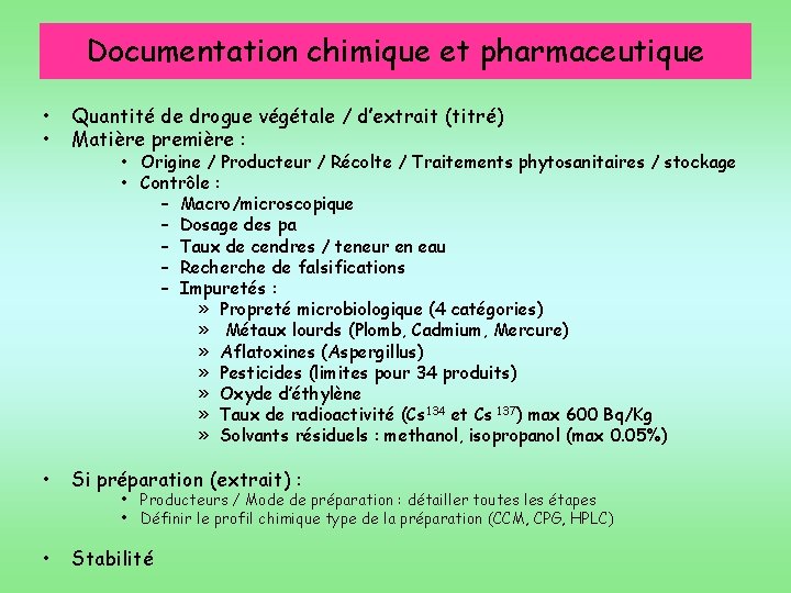 Documentation chimique et pharmaceutique • • Quantité de drogue végétale / d’extrait (titré) Matière