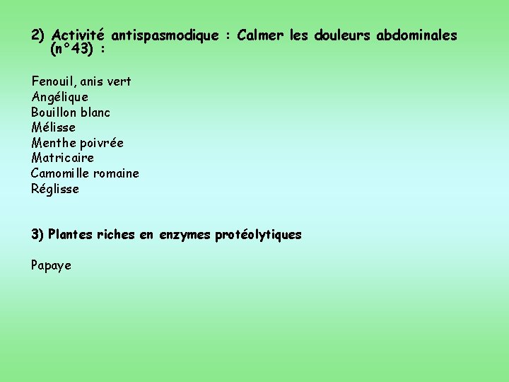 2) Activité antispasmodique : Calmer les douleurs abdominales (n° 43) : Fenouil, anis vert