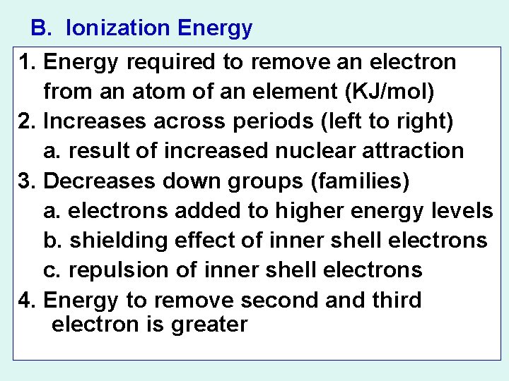 B. Ionization Energy 1. Energy required to remove an electron from an atom of