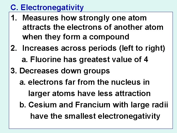 C. Electronegativity 1. Measures how strongly one atom attracts the electrons of another atom