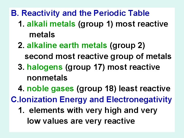 B. Reactivity and the Periodic Table 1. alkali metals (group 1) most reactive metals
