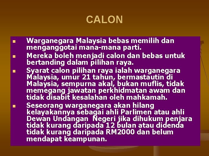 CALON n n Warganegara Malaysia bebas memilih dan menganggotai mana-mana parti. Mereka boleh menjadi