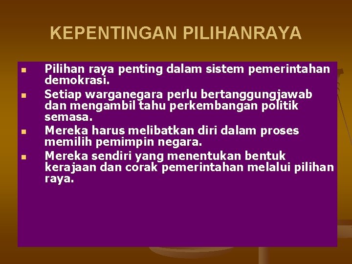 KEPENTINGAN PILIHANRAYA n n Pilihan raya penting dalam sistem pemerintahan demokrasi. Setiap warganegara perlu