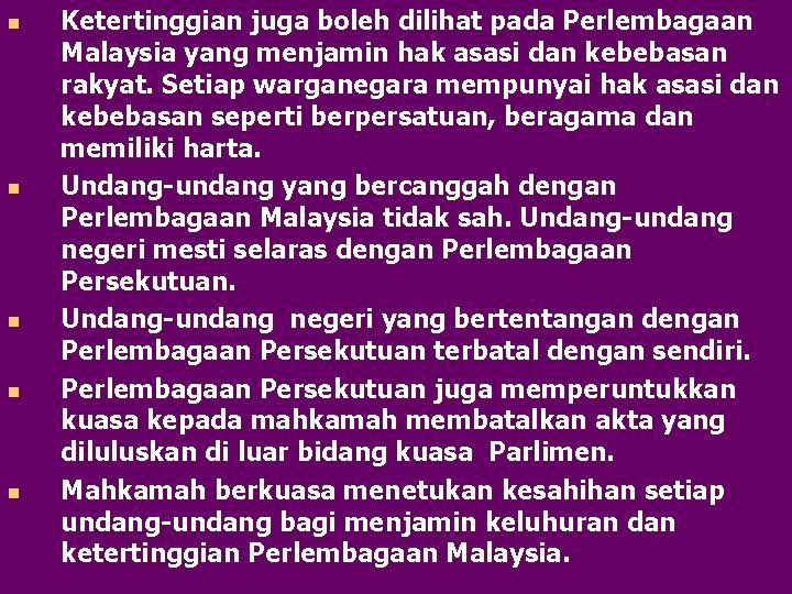 n n n Ketertinggian juga boleh dilihat pada Perlembagaan Malaysia yang menjamin hak asasi