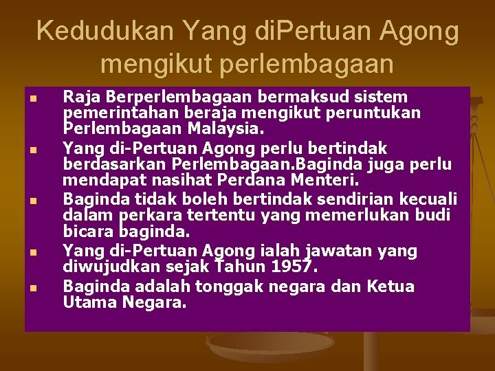 Kedudukan Yang di. Pertuan Agong mengikut perlembagaan n n Raja Berperlembagaan bermaksud sistem pemerintahan