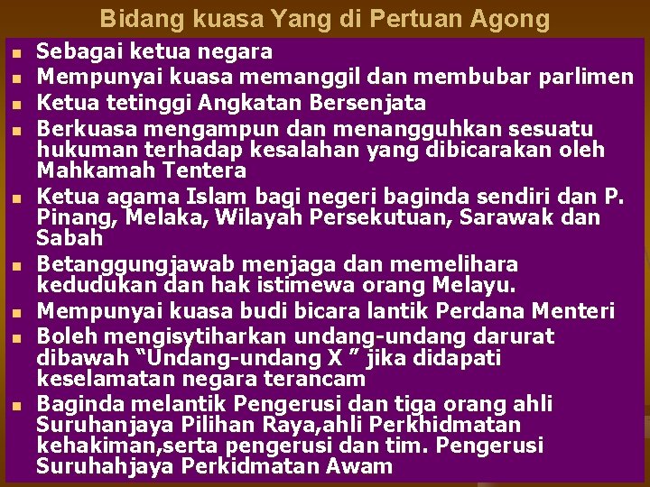 Bidang kuasa Yang di Pertuan Agong n n n n n Sebagai ketua negara