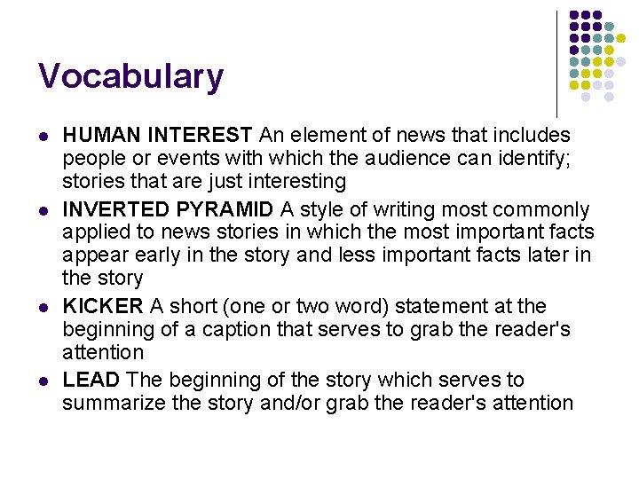 Vocabulary l l HUMAN INTEREST An element of news that includes people or events