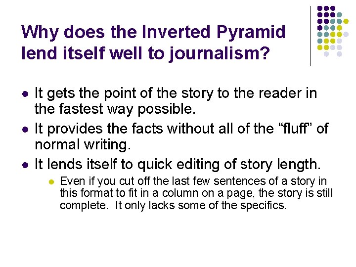 Why does the Inverted Pyramid lend itself well to journalism? l l l It
