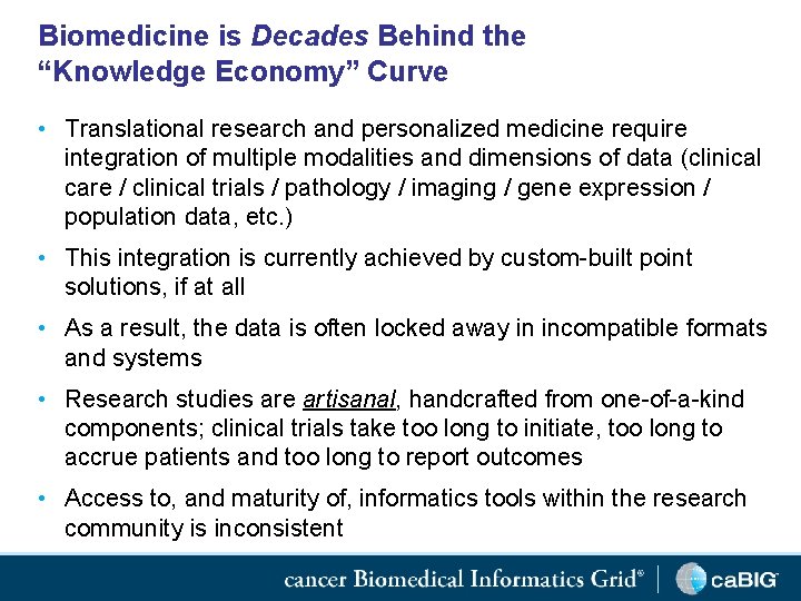 Biomedicine is Decades Behind the “Knowledge Economy” Curve • Translational research and personalized medicine