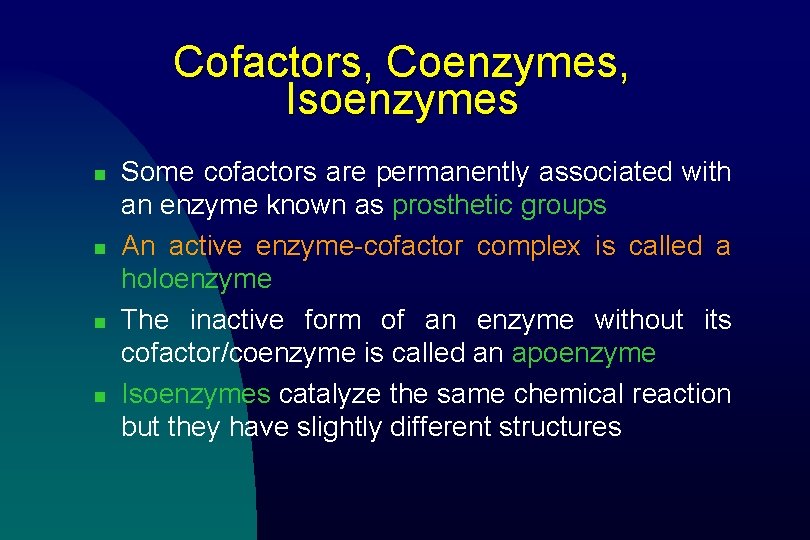 Cofactors, Coenzymes, Isoenzymes n n Some cofactors are permanently associated with an enzyme known