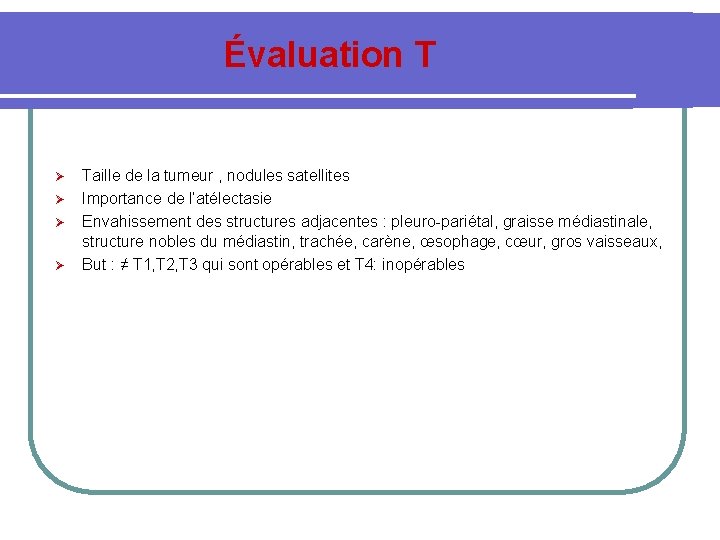  Évaluation T Ø Ø Taille de la tumeur , nodules satellites Importance de