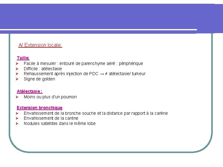  A/ Extension locale: Taille: Ø Ø Facile à mesurer : entouré de parenchyme