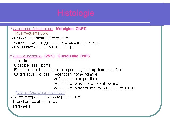 Histologie 1/ Carcinome épidermique : Malpigien CNPC - Plus fréquente 35% - Cancer du