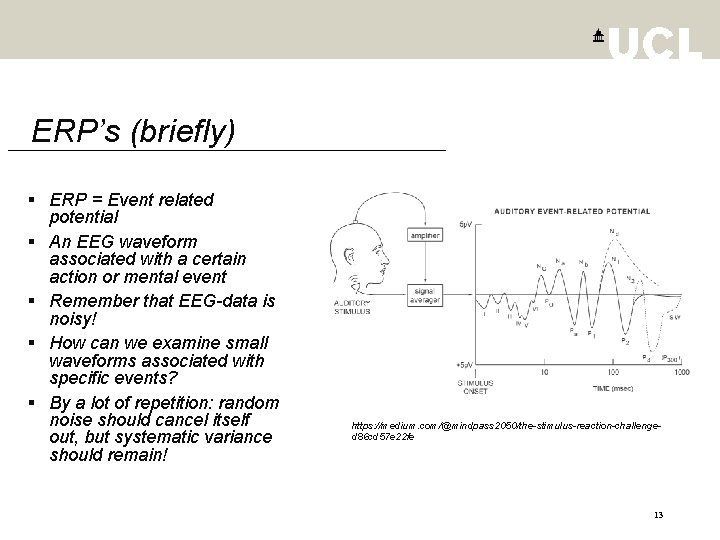 ERP’s (briefly) § ERP = Event related potential § An EEG waveform associated with