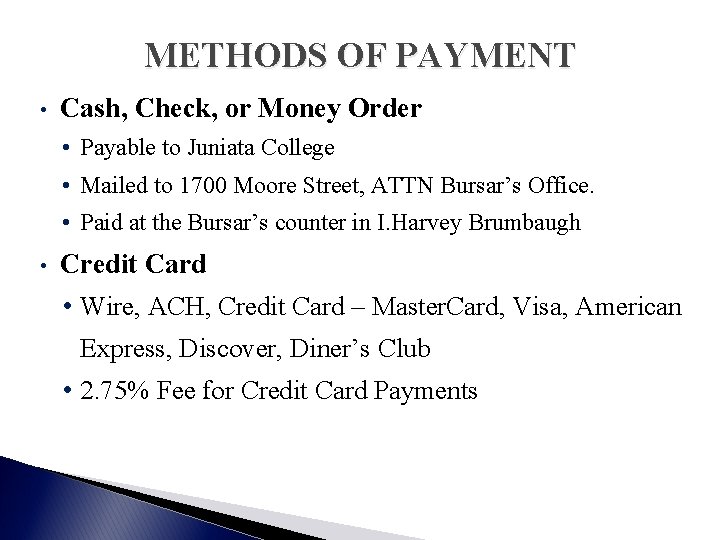 METHODS OF PAYMENT • Cash, Check, or Money Order • Payable to Juniata College