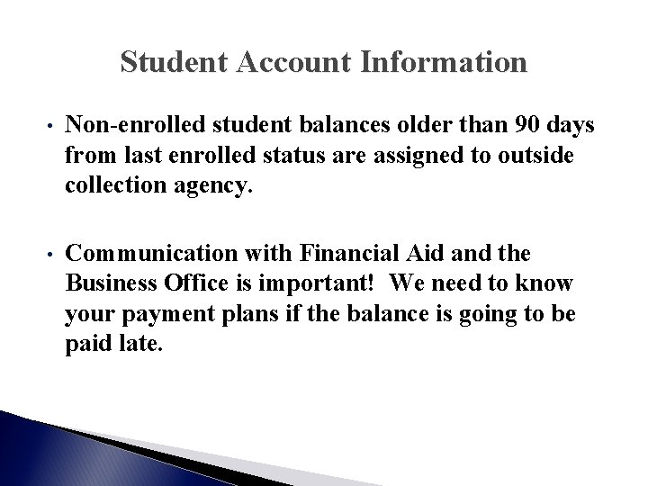 Student Account Information • Non-enrolled student balances older than 90 days from last enrolled