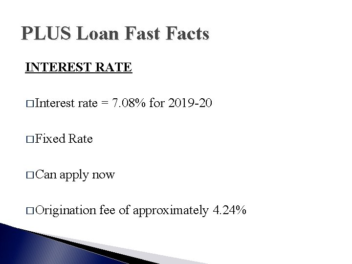 PLUS Loan Fast Facts INTEREST RATE � Interest � Fixed � Can rate =