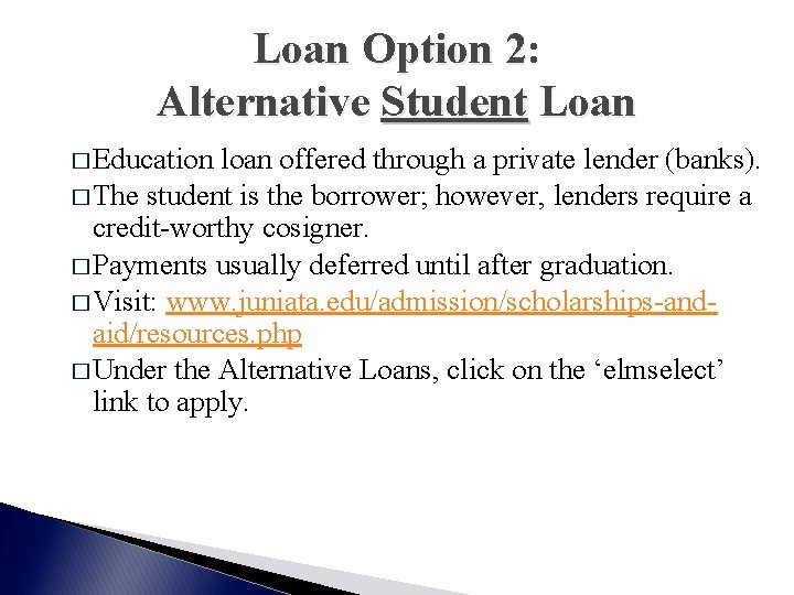 Loan Option 2: Alternative Student Loan � Education loan offered through a private lender