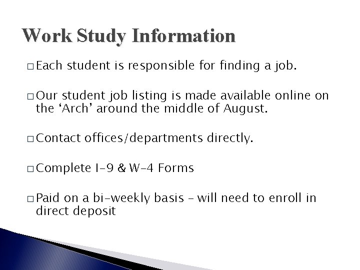 Work Study Information � Each student is responsible for finding a job. � Our