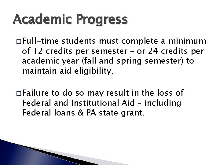 Academic Progress � Full-time students must complete a minimum of 12 credits per semester