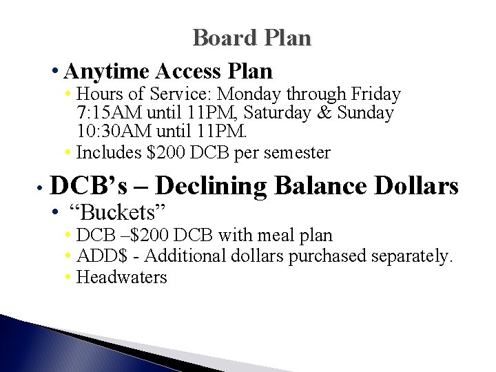 Board Plan • Anytime Access Plan • Hours of Service: Monday through Friday 7: