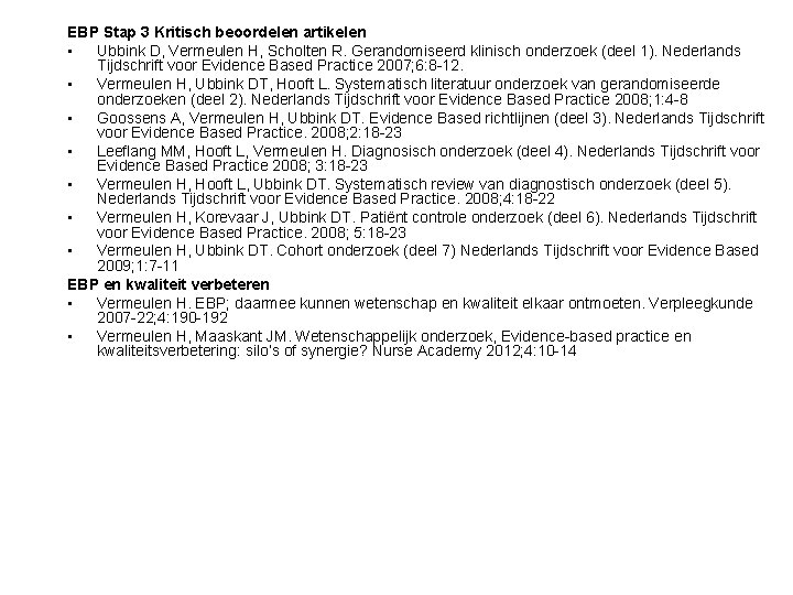 EBP Stap 3 Kritisch beoordelen artikelen • Ubbink D, Vermeulen H, Scholten R. Gerandomiseerd