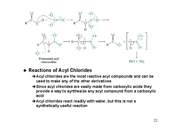 l Reactions of Acyl Chlorides èAcyl chlorides are the most reactive acyl compounds and