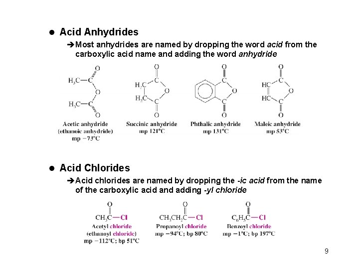 l Acid Anhydrides èMost anhydrides are named by dropping the word acid from the
